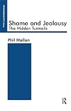 Mollon, Phil: Shame and Jealousy: The Hidden Turmoils Mollon, Phil: Shame and Jealousy: The Hidden Turmoils
