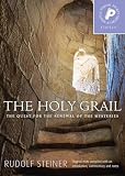 Steiner, Rudolf: The Holy Grail: The Quest for the Renewal of the Mysteries