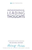 Steiner, Rudolf: Anthroposophical Leading Thoughts: Anthroposophy As a Path of Knowledge The Michael Mystery Steiner, Rudolf: Anthroposophical Leading Thoughts: Anthroposophy As a Path of Knowledge The Michael Mystery