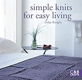 Knight, Erika: Simple Knits for Easy Living Knight, Erika: Simple Knits for Easy Living