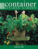 Atha, Antony: The Container Kitchen Garden Atha, Antony: The Container Kitchen Garden