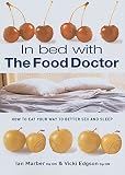 Edgson, Vicki: In Bed With the Food Doctor: How to Eat Your Way to Better Sex and Sleep