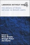 Brophy, Peter: Libraries Without Walls 4: The Delivery of Library Services to Distant Users
