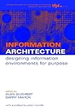 Gilchrist, Alan: Information Architecture: Designing Information Environments for Purpose Gilchrist, Alan: Information Architecture: Designing Information Environments for Purpose