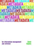 Haynes, David: Metadata: For Information Management and Retrieval Haynes, David: Metadata: For Information Management and Retrieval