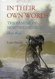 Swords, Liam: In Their Own Words: The Famine in North Connacht, 1845-1849 Swords, Liam: In Their Own Words: The Famine in North Connacht, 1845-1849