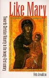 Arnold, Fritz: Like Mary: Towards Christian Maturity in the Twenty-First Century Arnold, Fritz: Like Mary: Towards Christian Maturity in the Twenty-First Century