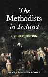 Cooney, Dudley Levistone: The Methodists in Ireland: A Short History