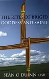 Duinn, Sean O: The Rites of Brigid: Goddess & Saint Duinn, Sean O: The Rites of Brigid: Goddess & Saint