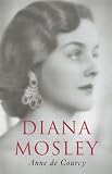 De Courcy, Anne: Diana Mosley