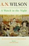 Wilson, A. N.: A Watch in the Night Wilson, A. N.: A Watch in the Night