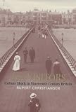 Christiansen, Rupert: The Visitors: Culture Shock in Nineteenth-Century Britain