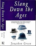 Green, Jonathon: Slang Down the Ages: The Historical Development of Slang