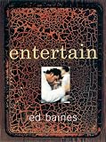 Bains, Ed: Entertain