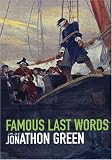 Green, Jonathan: Famous Last Words Green, Jonathan: Famous Last Words