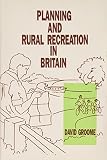 Groome, David: Planning and Rural Recreation in Britain Groome, David: Planning and Rural Recreation in Britain