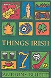 Bluett, Anthony: Things Irish Bluett, Anthony: Things Irish