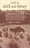Mahon, Brid: Land of Milk and Honey: The Story of Traditional Irish Food and Drink Mahon, Brid: Land of Milk and Honey: The Story of Traditional Irish Food and Drink