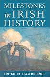 Paor, Liam De: Milestones in Irish History Paor, Liam De: Milestones in Irish History