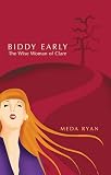 Ryan, Meda: Biddy Early: The Wise Woman of Clare Ryan, Meda: Biddy Early: The Wise Woman of Clare