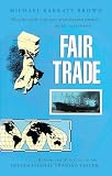 Brown, Michael B.: Fair Trade: Reforming the International Trading System Brown, Michael B.: Fair Trade: Reforming the International Trading System