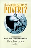 Chossudovsky, Michel: The Globalisation of Poverty: Impacts of Imf and World Bank Reforms Chossudovsky, Michel: The Globalisation of Poverty: Impacts of Imf and World Bank Reforms