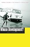 Crewe, Emma: Whose Development? : An Ethnography of Aid Crewe, Emma: Whose Development? : An Ethnography of Aid