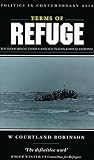 Robinson, W. Courtland: Terms of Refuge: The Indochinese Exodus & the International Response Robinson, W. Courtland: Terms of Refuge: The Indochinese Exodus & the International Response