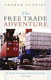 Dunkley, Graham: The Free Trade Adventure: The Wto, the Uruguay Round and Globalism-A Critique Dunkley, Graham: The Free Trade Adventure: The Wto, the Uruguay Round and Globalism-A Critique