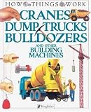 Jennings, Terry: Cranes Dump Trucks Bulldozers and Other Building Machines