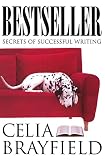 Brayfield, Celia: Bestseller : Secrets of Successful Writing Brayfield, Celia: Bestseller : Secrets of Successful Writing