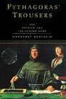 Wertheim, Margaret: Pythagoras' Trousers: God, Physics and the Gender Wars Wertheim, Margaret: Pythagoras' Trousers: God, Physics and the Gender Wars