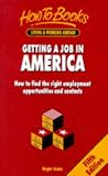 Jones, Roger: Getting a Job in America: How to Find the Right Employment Opportunities and Contacts Jones, Roger: Getting a Job in America: How to Find the Right Employment Opportunities and Contacts