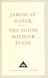 Hasek, Jaroslav: Good Soldier Svejk and His Fortunes in the World War Hasek, Jaroslav: Good Soldier Svejk and His Fortunes in the World War