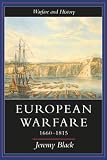 Black, Jeremy: European Warfare, 1660-1815 Black, Jeremy: European Warfare, 1660-1815