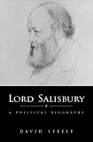 Steele, David: Lord Salisbury: A Political Biography Steele, David: Lord Salisbury: A Political Biography