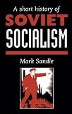 Sandle, Mark: Short History of Soviet Socialism Sandle, Mark: Short History of Soviet Socialism