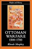 Murphey, Rhoads: Ottoman Warfare 1500-1700 Murphey, Rhoads: Ottoman Warfare 1500-1700