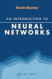 Gurney, Kevin: An Introduction to Neural Networks Gurney, Kevin: An Introduction to Neural Networks