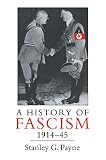 Payne, Stanley G.: A History of Fascism, 1914-1945 Payne, Stanley G.: A History of Fascism, 1914-1945