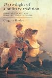 Hanlon, Gregory: The Twilight of a Military Tradition: Italian Aristocrafts and European Conflict, 1560-1800 Hanlon, Gregory: The Twilight of a Military Tradition: Italian Aristocrafts and European Conflict, 1560-1800