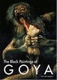 Junquera, Juan Jose: The Black Paintings of Goya Junquera, Juan Jose: The Black Paintings of Goya
