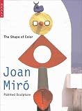 Coyle, Laura: The Shape of Color: Joan Miro's Painted Sculpture Coyle, Laura: The Shape of Color: Joan Miro's Painted Sculpture