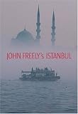 Freely, John: John Freely's Istanbul Freely, John: John Freely's Istanbul