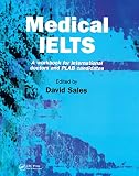 Sales, David: Medical Ielts: A Workbook for International Doctors And Plab Candidates Sales, David: Medical Ielts: A Workbook for International Doctors And Plab Candidates