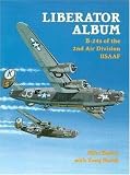 Bailey, Mike: Liberator Album: B-24 Liberators of the 2nd Air Division, Usaaf Bailey, Mike: Liberator Album: B-24 Liberators of the 2nd Air Division, Usaaf