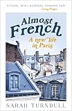Turnbull, Sarah: Almost French: A New Life in Paris Turnbull, Sarah: Almost French: A New Life in Paris