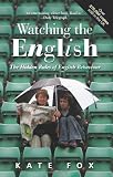 Fox, Kate: Watching the English: The Hidden Rules of English Behaviour