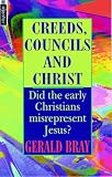 Creeds, Councils and Christ (1857922808) by Bray, Gerald Lewis Bray, Gerald Lewis: Creeds, Councils and Christ