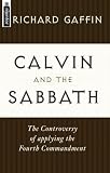 Calvin and the Sabbath (1857923766) by Gaffin, Richard Gaffin, Richard: Calvin and the Sabbath